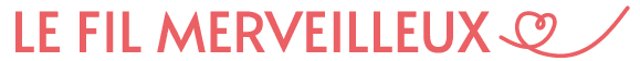 LE FIL MERVEILLEUX